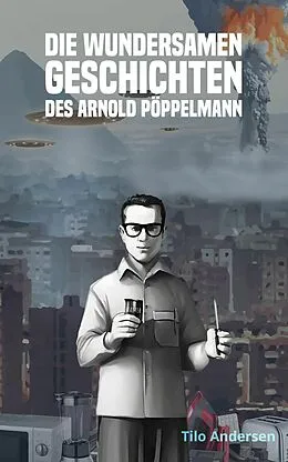 E-Book (epub) Die unglaublichen Geschichten des Arnold Pöppelmann: Die Mikrowelle von Tilo Anderson