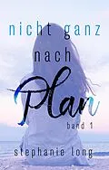 E-Book (epub) Nicht ganz nach Plan von Stephanie Long