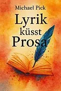 E-Book (epub) Lyrik küsst Prosa von Michael Pick