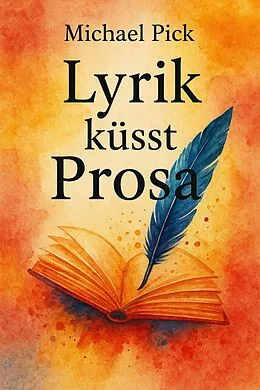 E-Book (epub) Lyrik küsst Prosa von Michael Pick