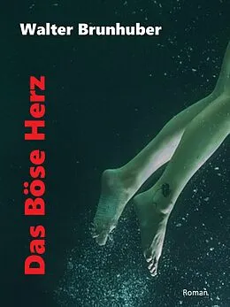 E-Book (epub) Das Böse Herz von Walter Brunhuber