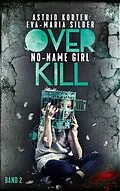 E-Book (epub) Overkill: No-Name Girl von Astrid Korten, Eva-Maria Silber
