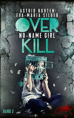 E-Book (epub) Overkill: No-Name Girl von Astrid Korten, Eva-Maria Silber