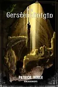 E-Book (epub) Die Gerstenkönigin von Patrick Huber