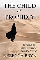 eBook (epub) The Child of Prophecy de Rebecca Bryn, Philip Kinght