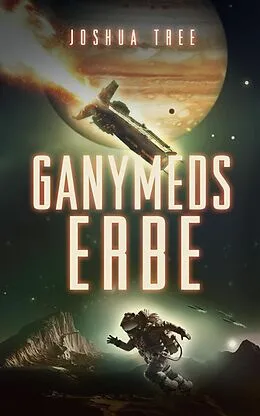 E-Book (epub) Ganymeds Erbe von Joshua Tree