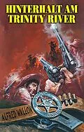 E-Book (epub) Texas Ranger 12: Hinterhalt am Trinity River von Alfred Wallon