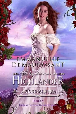 E-Book (epub) Wie bezaubert man einen Highlander zu Weihnachten von Emmanuelle de Maupassant