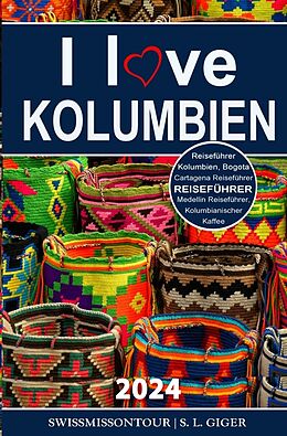 Kartonierter Einband I love Kolumbien Reiseführer von S. L. Giger, SwissMiss onTour