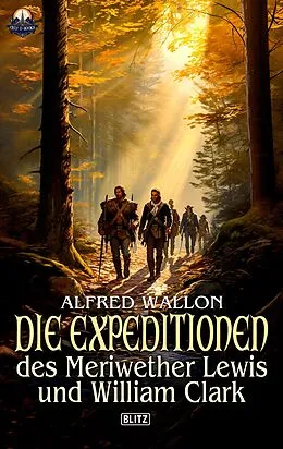 E-Book (epub) Die Expeditionen des Meriwether Lewis und William Clark von Alfred Wallon