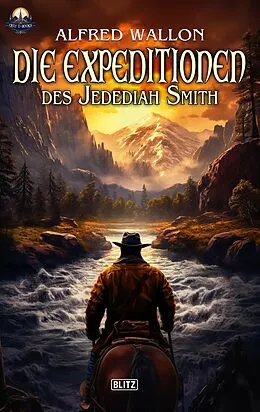 E-Book (epub) Die Expeditionen des Jedediah Smith von Alfred Wallon