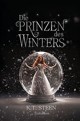 Kartonierter Einband Die Prinzen des Winters: Eisfunken von K.T. Steen