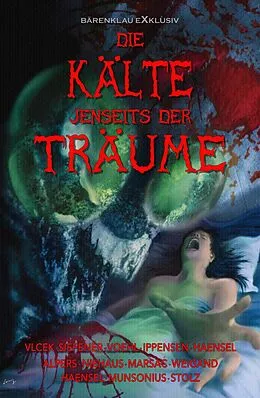 E-Book (epub) Die Kälte jenseits der Träume - Phantastische Erzählungen von Marten Munsonius, Antje Ippensen, Hans Joachim Alpers