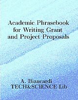 eBook (epub) Academic Phrasebook for Writing Grant and Project Proposals de Alessandro Biancardi