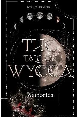 E-Book (epub) THE TALE OF WYCCA: Memories (WYCCA-Reihe 3) von Sandy Brandt