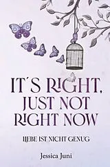 Kartonierter Einband Its right, just not right now von Jessica Juni