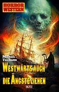 E-Book (epub) Horror-Western 10: Westwärts auch die Ängste ziehen von Michael Tillmann