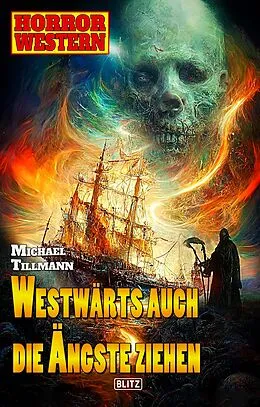 E-Book (epub) Horror-Western 10: Westwärts auch die Ängste ziehen von Michael Tillmann