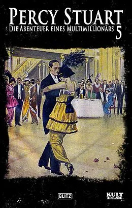 E-Book (epub) Percy Stuart - Die Abenteuer eines Multimillionärs No.05 von Otto Eicke, Walter Gernsheim, William Horst