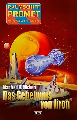 E-Book (epub) Raumschiff Promet - Von Stern zu Stern 44: Das Geheimnis von Jiron von Manfred H. Rückert