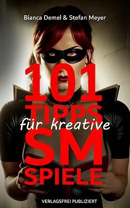 E-Book (epub) 101 Tipps für kreative SM-Spiele von Bianca Demel, Stefan Meyer