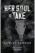 E-Book (epub) Her Soul to Take von Harley Laroux