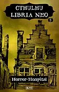 E-Book (epub) Lovecrafts Schriften des Grauens 36: Cthulhu Libria Neo 5 - Horror Hospital von Christopher Müller, Thomas Backus, Arthur Gordon Wolf