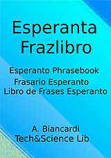 eBook (epub) Esperanta Frazlibro, Esperanto Phrasebook, Frasario Esperanto, Libro de Frases Esperanto de A. Biancardi