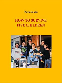 eBook (epub) HOW TO SURVIVE FIVE CHILDREN de Paola Amadei