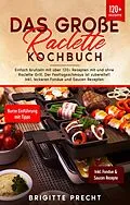 E-Book (epub) Das große Raclette Kochbuch von Brigitte Precht