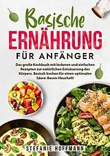 Kartonierter Einband Basische Ernährung für Anfänger von Stefanie Hoffmann