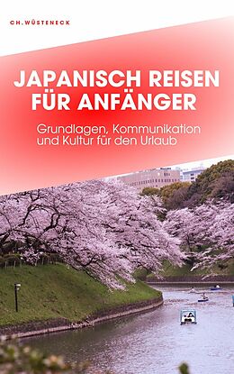 E-Book (epub) JAPANISCH REISEN FÜR ANFÄNGER von Christian Wüsteneck