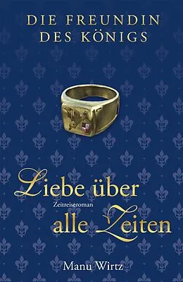 E-Book (epub) Die Freundin des Königs von Manu Wirtz