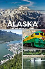 eBook (epub) Alaska Cruise Travel Guide de Ashok Kumawat