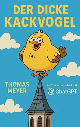 E-Book (epub) der dicke Kackvogel von Thomas Meyer, Chat GPT