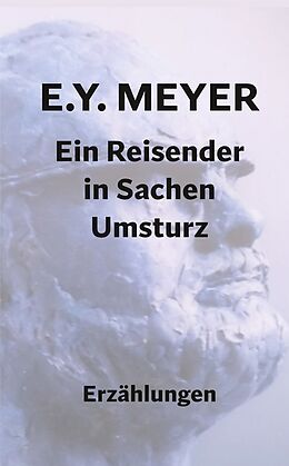 Fester Einband Ein Reisender in Sachen Umsturz von E. Y. Meyer