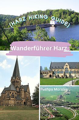 eBook (epub) Wanderführer Harz (Harz Hiking Guide) de Pushpa Morales