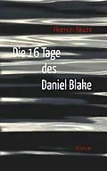 E-Book (epub) Die 16 Tage des Daniel Blake von Reimon Nischt