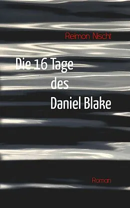 E-Book (epub) Die 16 Tage des Daniel Blake von Reimon Nischt