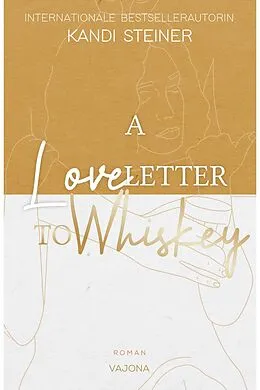 E-Book (epub) A Love Letter To Whiskey von Kandi Steiner