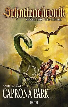 E-Book (epub) Schattenchronik - Gegen Tod und Teufel 19: Caprona Park von Andreas Zwengel
