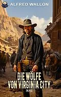 E-Book (epub) Die Wo?lfe von Virginia City von Alfred Wallon