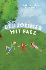 Kartonierter Einband Der Sommer mit Balz von Doris Kathriner, Medea Kathriner