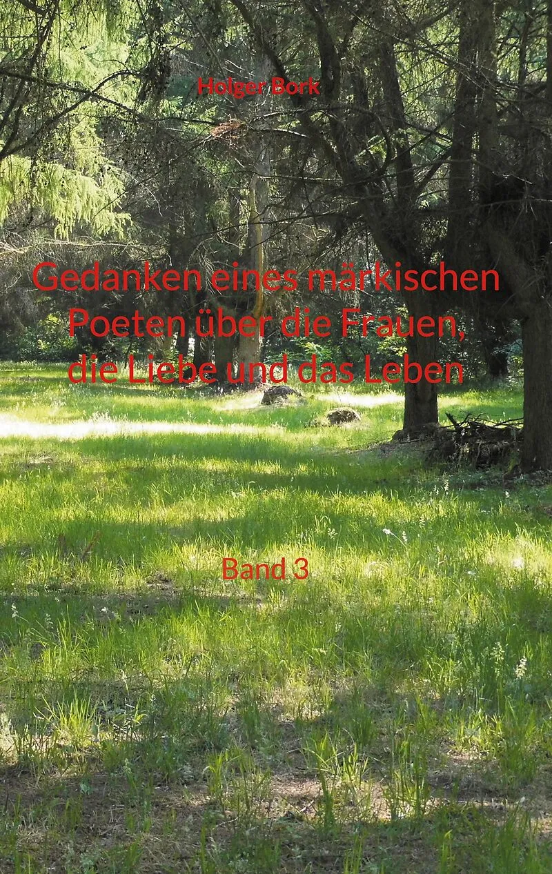 Gedanken eines märkischen Poeten über die Frauen, die Liebe und das Leben