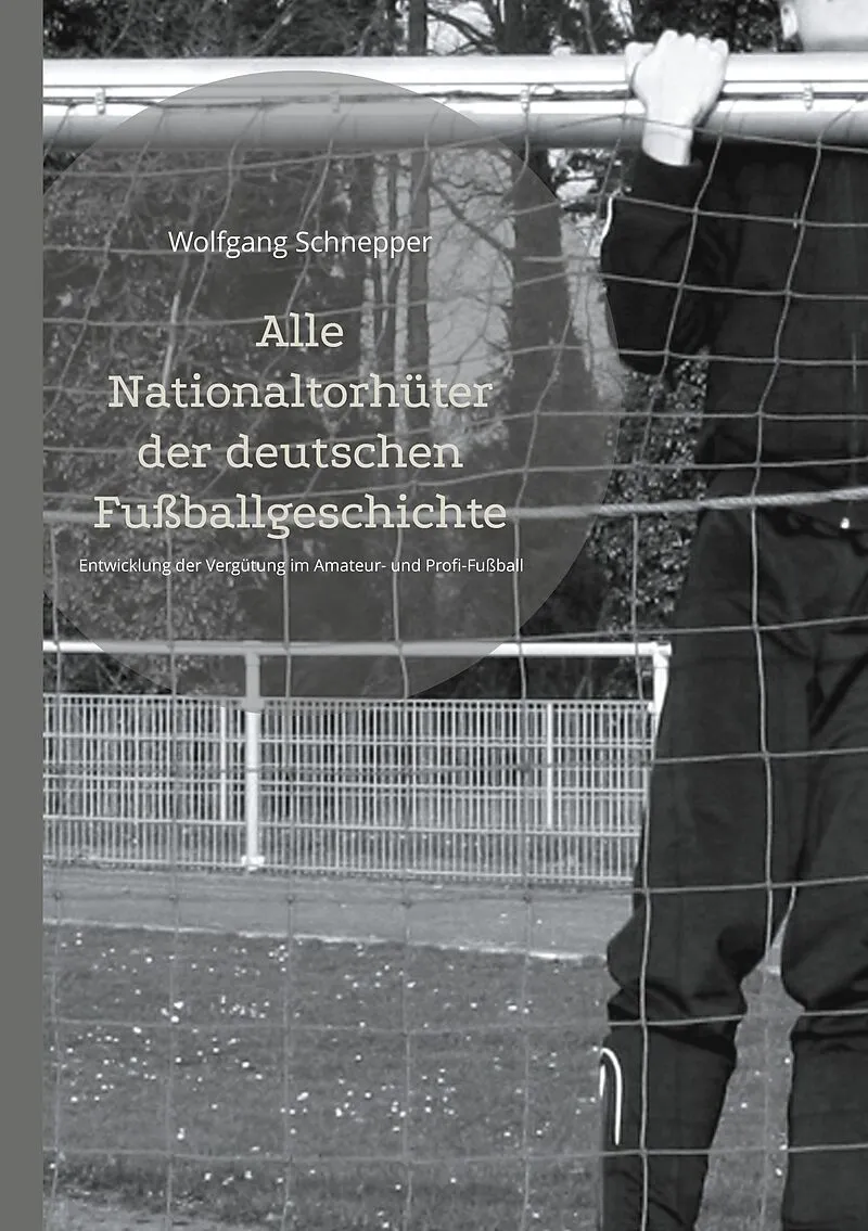 Alle Nationaltorhüter der deutschen Fußballgeschichte
