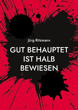 Kartonierter Einband Gut behauptet ist halb bewiesen von Jürg Ritzmann