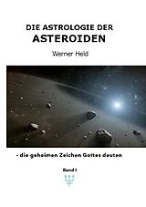 Kartonierter Einband Die Astrologie der Asteroiden Band 1 von Werner Held