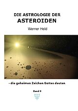 Kartonierter Einband Die Astrologie der Asteroiden Band 2 von Werner Held