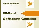 Fester Einband Gefiederte Gesellen von Detlef Schmidt