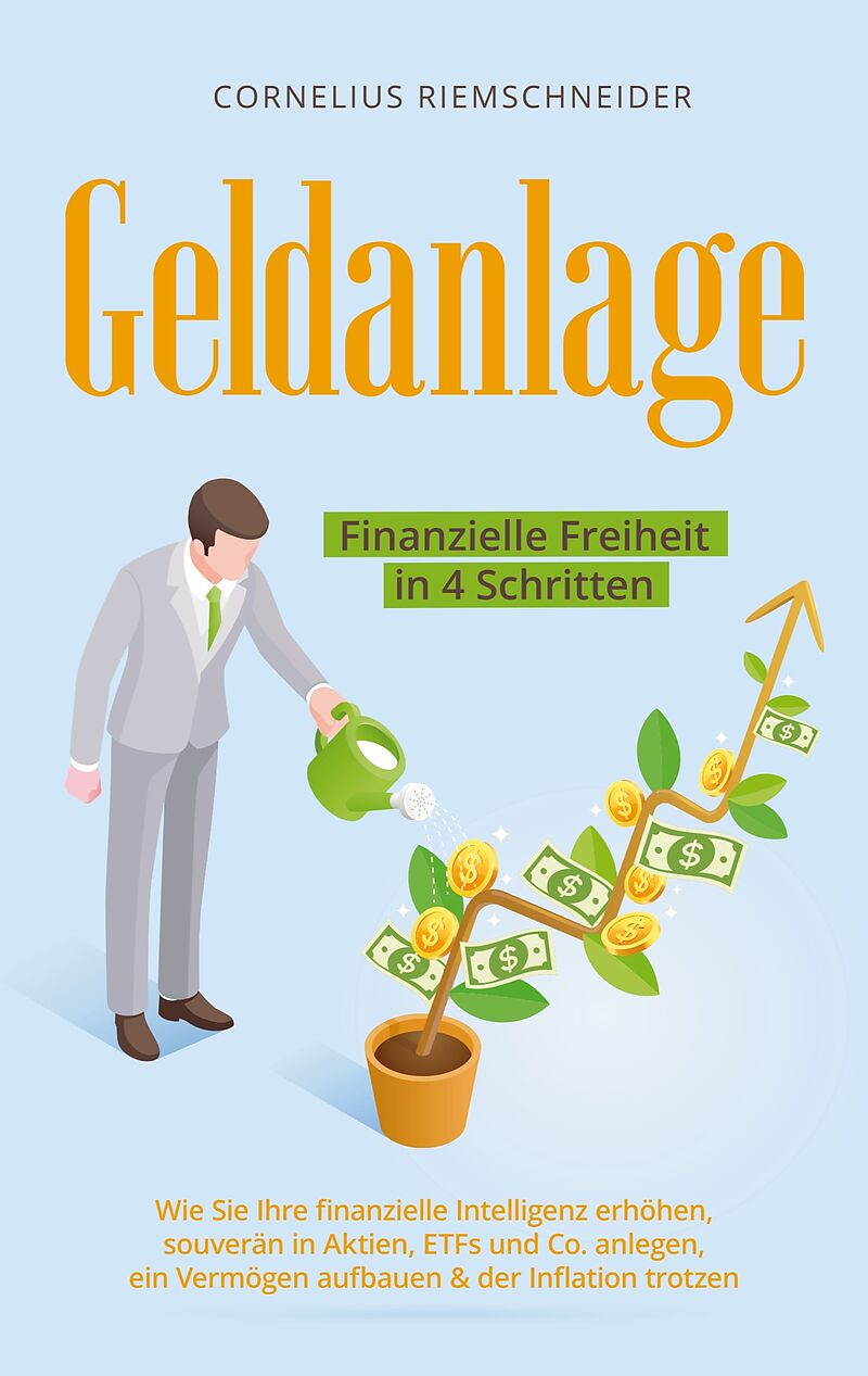 Geldanlage - Finanzielle Freiheit in 4 Schritten
